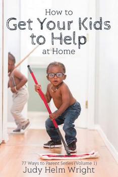 Paperback How to Get Your Kids to Help at Home Book