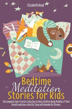 Paperback Bedtime Meditation Stories for kids: A Collection of Short Tales to Help Children Fall Asleep Easily Feeling Calm. Practice Mindfulness, sleep well an Book