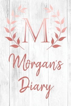Morgan's Diary: Personalized Diary for Morgan / Journal / Notebook - M Monogram Initial & Name - Great Christmas or Birthday Gift