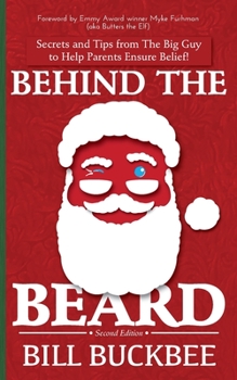 Paperback Behind the Beard: Stories and Tips from The Big Guy to Help Parents Ensure Belief! Book