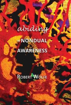 Hardcover Abiding in Nondual Awareness: Exploring the Further Implications of Living Nonduality Book
