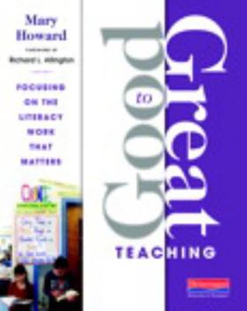 Paperback Good to Great Teaching: Focusing on the Literacy Work That Matters Book