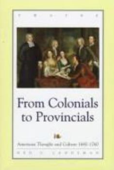 Hardcover From Colonials to Provincials: American Thought and Culture 1680-1760 Book