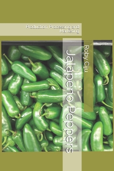 Jalapeno Peppers: Production, Processing and Marketing