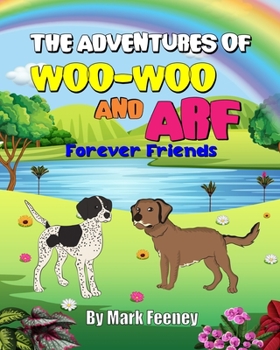 Paperback The Adventures of Woo-Woo and Arf: Forever Friends Book