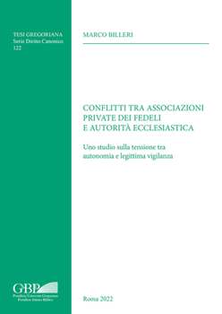 Paperback Conflitti Tra Associazioni Private Dei Fedeli E Autorita Ecclesiastica: Uno Studio Sulla Tensione Tra Autonomia E Legittima Vigilanza [Italian] Book