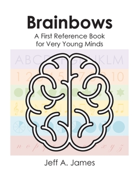 Paperback Brainbows: A First Reference Book for Very Young Minds Book