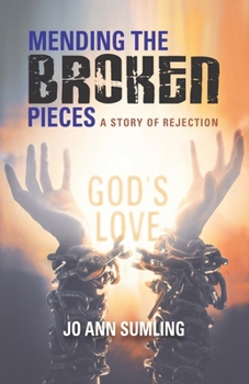 Paperback Mending the Broken Pieces, a Story of Rejection Book