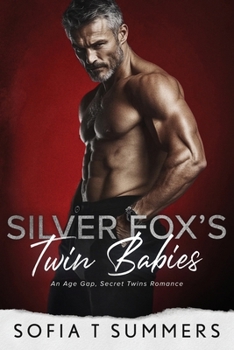 Silver Fox's Twin Babies: An Age Gap, Secret Twins Romance (Billionaire Baby Daddies)