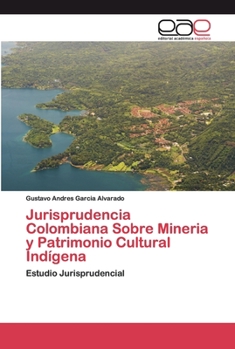 Jurisprudencia Colombiana sobre Mineria y Patrimonio Cultural Indigena