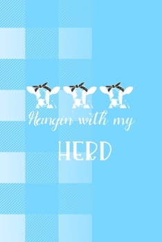 Hangin' With My Herd: Notebook Journal Composition Blank Lined Diary Notepad 120 Pages Paperback Blue Grid Cow