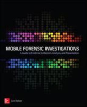 Paperback Mobile Forensic Investigations: A Guide to Evidence Collection, Analysis, and Presentation Book