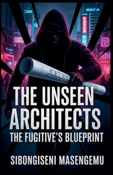 Paperback The Unseen Architects: The Fugitive Blueprint Book