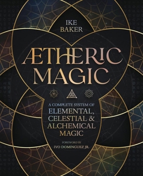 Paperback Aetheric Magic: A Complete System of Elemental, Celestial & Alchemical Magic Book