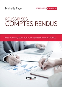 Paperback Réussir ses comptes rendus: Prises de notes, rédaction du plan, présentation générale. [French] Book