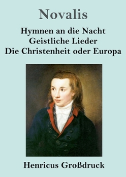 Paperback Hymnen an die Nacht / Geistliche Lieder / Die Christenheit oder Europa (Großdruck) [German] Book