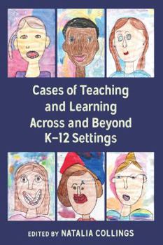 Paperback Cases of Teaching and Learning Across and Beyond K-12 Settings Book