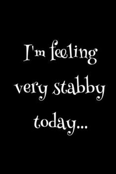 Paperback I'm Feeling Very Stabby Today: a funny notebook journal, perfect for expressing a sassy personality. Book