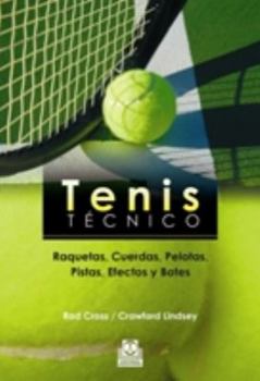 Paperback Tenis técnico. Raquetas, Cuerdas, Pelotas, Pistas, Efectos y Botes Book