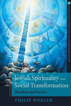 Paperback Jewish Spirituality and Social Transformation Hasidism and Society Book