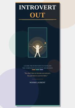Paperback Introvert Out: A Guide For Introverts To Navigate The Complexity Of Society Book