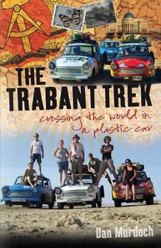 Paperback The Trabant Trek: Crossing the World in a Plastic Car Book