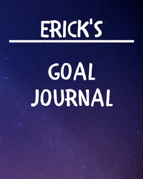 Paperback Erick's Goal Journal: 2020 New Year Planner Goal Journal Gift for Erick / Notebook / Diary / Unique Greeting Card Alternative Book