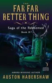 Mass Market Paperback The Far Far Better Thing: Saga of the Redeemed: Book IV Book
