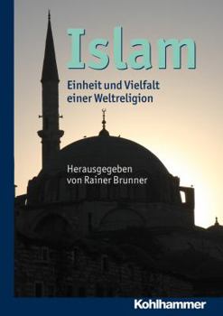 Hardcover Islam: Einheit Und Vielfalt Einer Weltreligion [German] Book