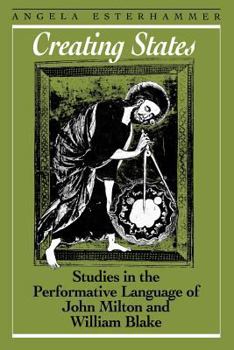 Paperback Creating States: Studies in the Performative Language of John Milton and William Blake Book