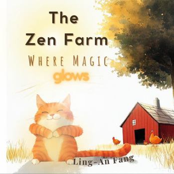 Paperback The Zen Farm: Where Magic Glows Book