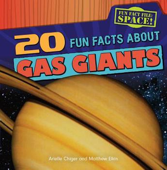 20 Fun Facts about Gas Giants - Book  of the Fun Fact File: Space!