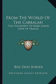 Paperback From The World Of The Cabbalah: The Philosophy Of Rabbi Judah Loew Of Prague Book