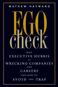 Hardcover Ego Check: Why Executive Hubris Is Wrecking Companies and Careers and How to Avoid the Trap Book