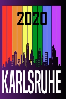 2020 Karlsruhe: Your city name on the calendar 2020 cover. The Love For My City Great Gift For Everyone Who Likes This Place. Notebook and Planner 2020