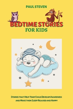Paperback Bedtime Stories for Kids: Stories that Help Your Child Develop Awareness and Make them Sleep Relaxed and Happy Book