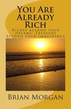 Paperback You Are Already Rich: Riches Beyond Your Dreams; Treasure Beyond Your Imaginings Book