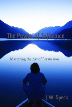 Paperback The Power of Influence: Mastering the Art of Persuasion Book