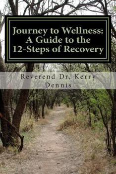 Paperback Journey to Wellness: A Guide to the 12-Steps of Recovery Book