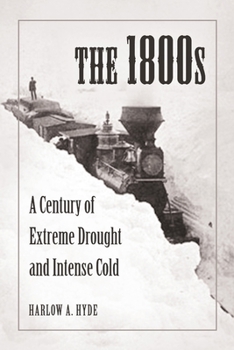 Paperback The 1800s: A Century of Extreme Drought and Intense Cold Book
