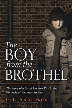 Paperback The Boy from the Brothel: The Story of a Street Urchin's Rise to the Pinnacle of Viennese Society Book