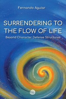 Paperback Surrendering to the Flow of Life: beyond Character Defense Structures Book