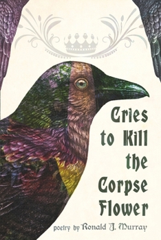 Paperback Cries to Kill the Corpse Flower Book