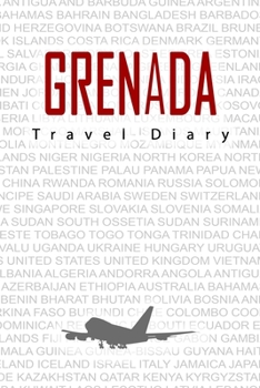 Paperback grenada Travel Diary: Travel and vacation diary for grenada. A logbook with important pre-made pages and many free sites for your travel mem Book