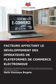 Paperback Facteurs Affectant Le Développement Des Opérateurs de Plateformes de Commerce Électronique [French] Book