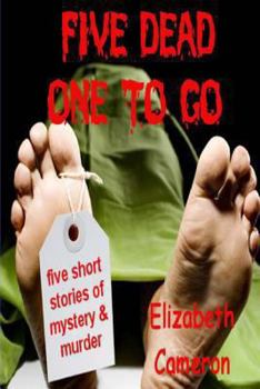 Paperback Five Dead & One to Go: Five gripping short stories of murder, suspense and intrigue. Book