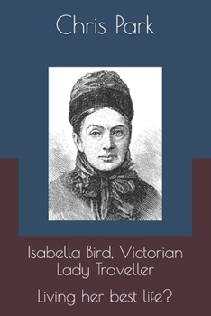Paperback Isabella Bird, Victorian Lady Traveller.: Living her best life? Book