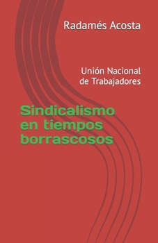 Paperback Sindicalismo en tiempos borrascosos: Unión Nacional de Trabajadores [Spanish] Book