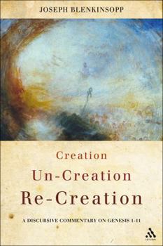 Paperback Creation, Un-Creation, Re-Creation: A Discursive Commentary on Genesis 1-11 Book