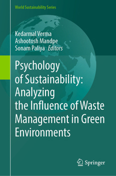 Psychology of Sustainability: Analyzing the Influence of Waste Management in Green Environments (World Sustainability Series)